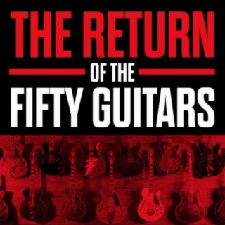 The Return Of The Fifty Guitars