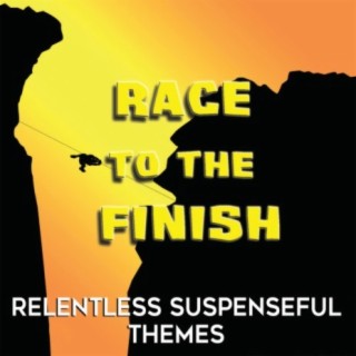 Race To the Finish: Relentless Suspenseful Themes