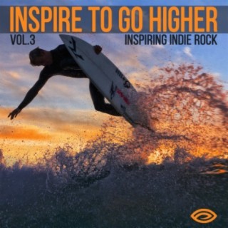 Inspire to Go Higher, Vol. 3: Inspiring Indie Rock