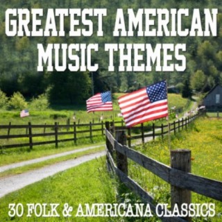 Greatest American Music Themes: 30 Folk & Americana Classics