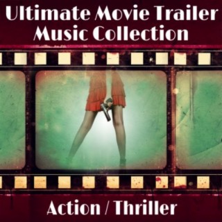 Ultimate Movie Trailer Music Collection: Action Thriller
