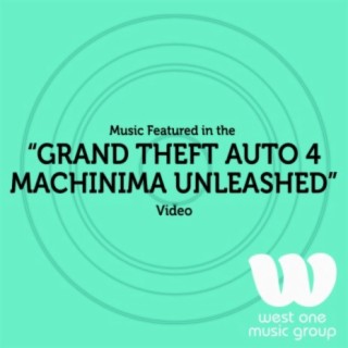 Music Featured in the "Grand Theft Auto 4 Machinima Unleaded" Video