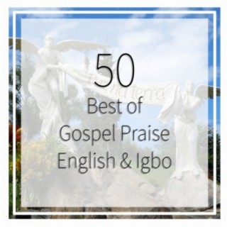 50 best of Gospel Praise English & Igbo