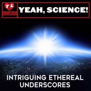 Yeah Science: Intriguing Ethereal Underscores