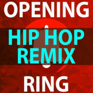 Opening Ring (Hip Hop Remix)