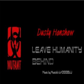 Leave Humanity Behind: Dusty Hanshaw