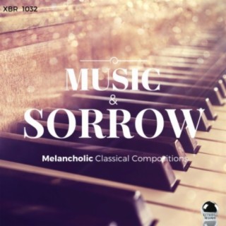 MUSIC & SORROW Melancholic Classical Compositions