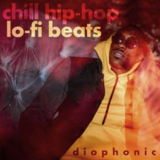 Diophonic: Chill Hip-Hop - Lo-Fi Beats