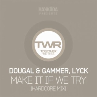 Make It If We Try (Hardcore Mix)