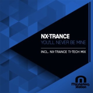 You'll Never Be Mine (Nx-Trance Ti-Tech Mix)