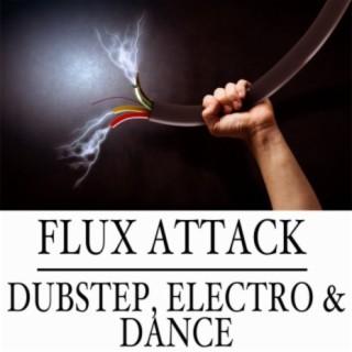 Flux Attack: Dubstep, Electro & Dance