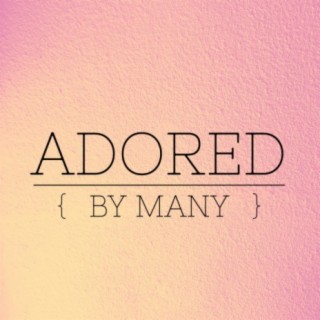 Adored By Many