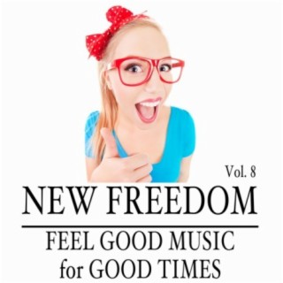 New Freedom: Feel Good Music for Good Times, Vol. 8