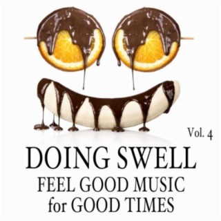 Doing Swell: Feel Good Music for Good Times, Vol. 4