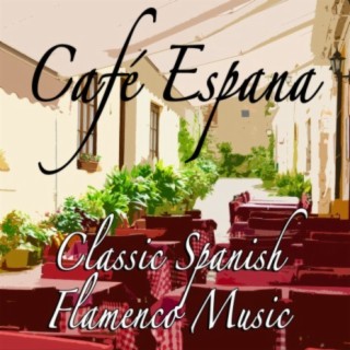 Café Espana: Classic Spanish Flamenco Music
