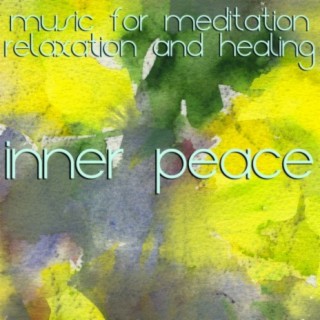 Inner Peace: Music for Meditation, Relaxation & Healing