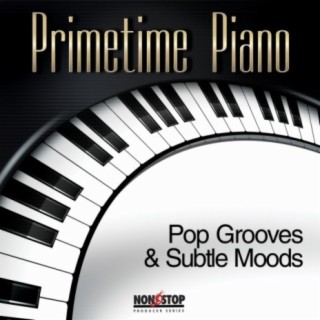 Primetime Piano: Pop Grooves & Subtle Moods
