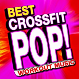 Best Crossfit Pop! Workout Music