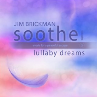 Soothe, Vol. 5: Lullaby Dreams - Music for a Peaceful Escape
