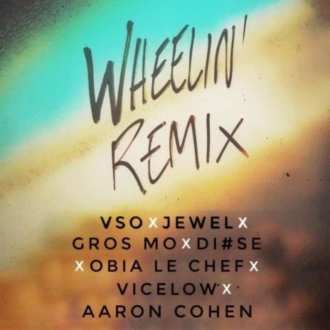 Wheelin' Remix ft. Gros Mo, Obia le Chef, Vicelow, Aaron Cohen & Di#se | Boomplay Music