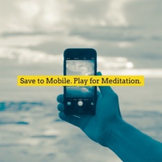 Save To Mobile. Play For Meditation.