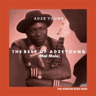 Best Of Adze Young (Mai Molo)