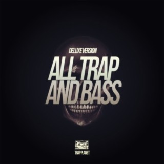 All Trap & Bass (Deluxe Version)