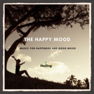 The Happy Mood - Music for Happiness and Good Mood