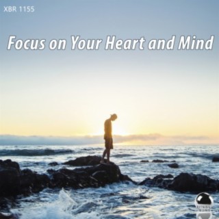 Focus on Your Heart and Mind