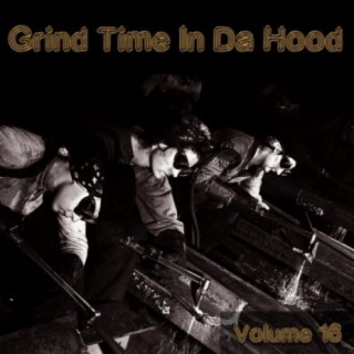 Grind Time In Da Hood Vol, 16