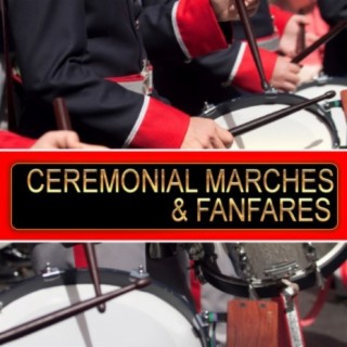 Ceremonial Marches & Fanfares