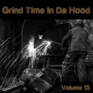 Grind Time In Da Hood Vol, 13