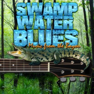 Swamp Water Blues: Music from the Bayou