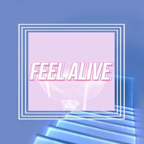 Feel Alive | Boomplay Music