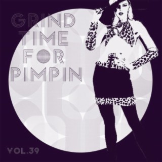 Grind Time For Pimpin Vol, 39