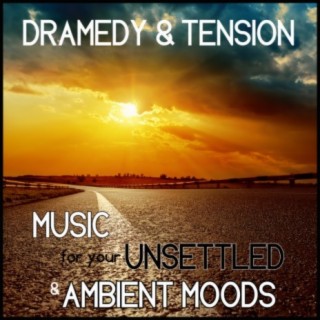 Dramedy and Tension: Music for Your Unsettled and Ambient Moods