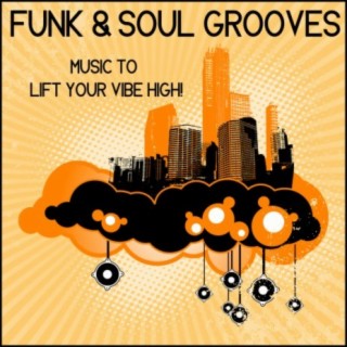 Funk & Soul Grooves: Music to Lift Your Vibe High!