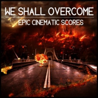 We Shall Overcome: Epic Cinematic Scores