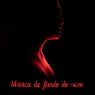 Música de fundo do sexo – Fazer amor instrumental, massagem erótica, músicas sensuais apaixonadas para amantes, tantra