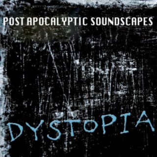 Dystopia: Post Apocalyptic Soundscapes