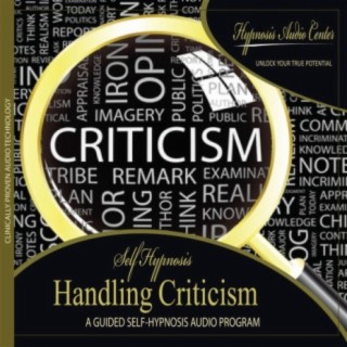 Handling Criticism - Guided Self-Hypnosis