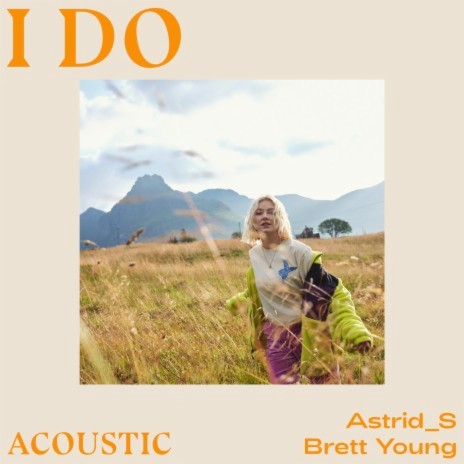 I Do (Acoustic) ft. Brett Young | Boomplay Music