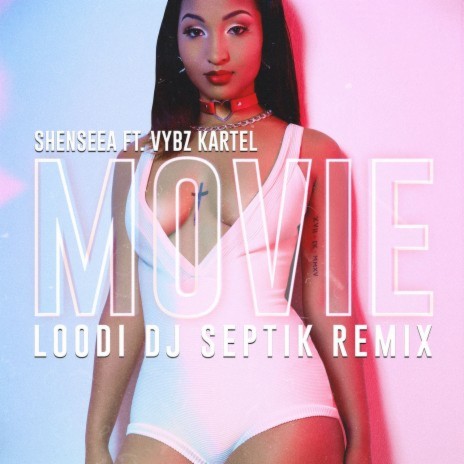 Movie (Loodi Remix) ft. Vybz Kartel & Shenseea