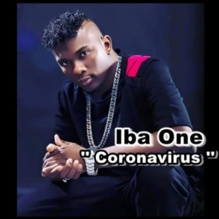 IBA ONE - CORONAVIRUS (COVID 19) lyrics | Boomplay Music