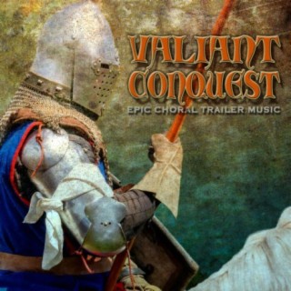 Valiant Conquest: Epic Choral Trailer Music
