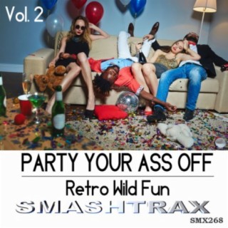 Party Your Ass Off, Vol. 2: Retro Wild Fun