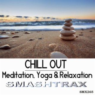 Chill Out: Meditation, Yoga & Relaxation