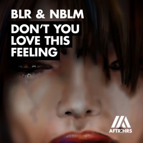 Don't You Love This Feeling (Tech Mix) ft. NBLM | Boomplay Music