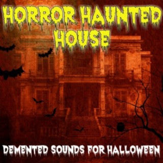 Horror Haunted House: Demented Sounds for Halloween