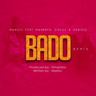 Bado ft. Mwana FA, Chege & Marioo (Remix) lyrics | Boomplay Music
